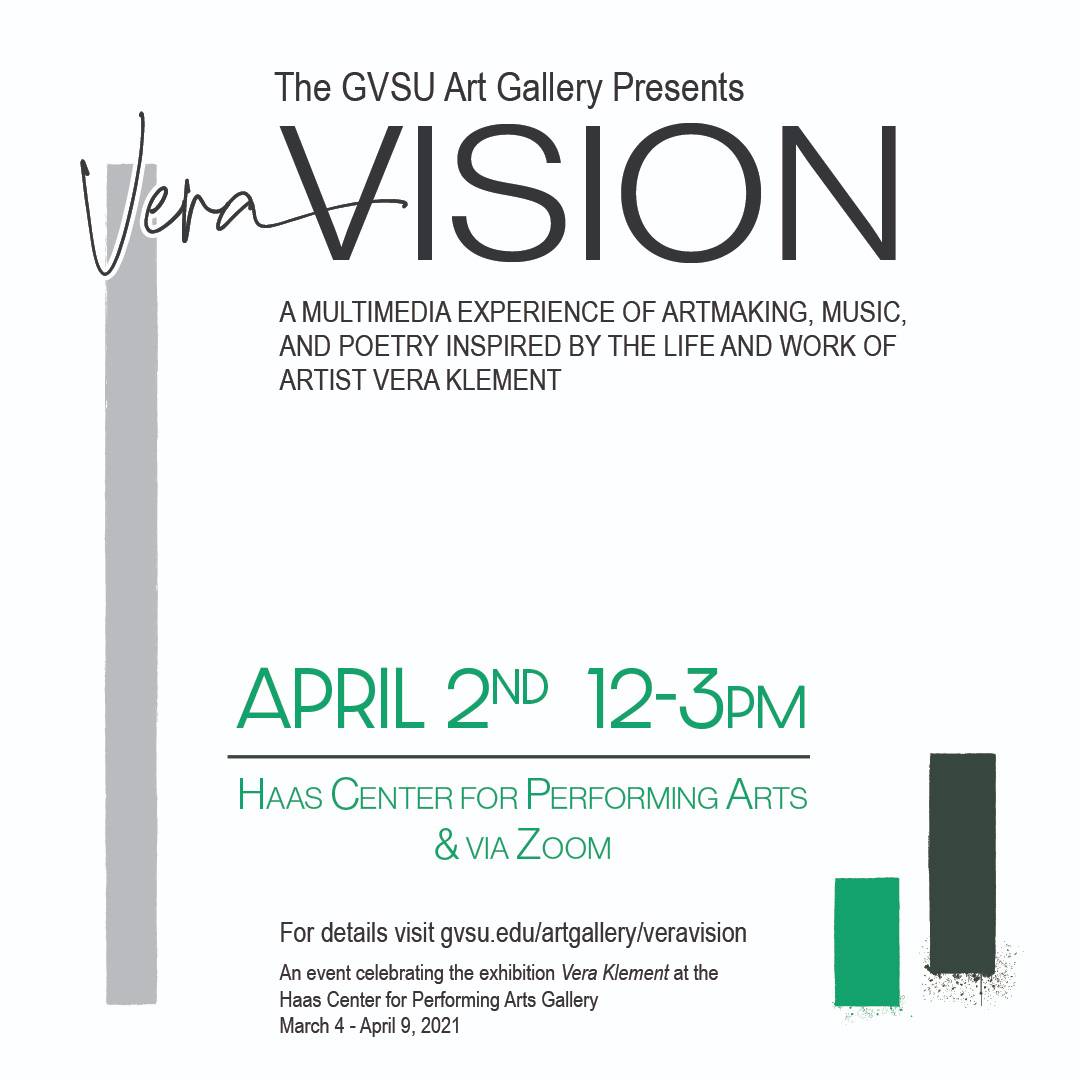Vera Klement, Vera Vision, a multi-media experience of artmaking, poetry, and music inspired by the life and work of Vera Klement, April 2, 2021, 12-3pm, open to all, RSVP required for virtual access